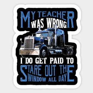 My Teacher Was Wrong Trucker Gift Truck Driver Shirt Men Sticker